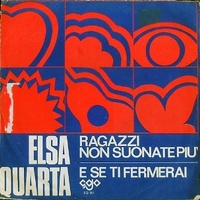 Ragazzi non suonate più \ E se ti fermerai - ELSA QUARTA