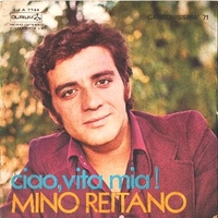 Ciao, vita mia! \ Il mio silenzio - MINO REITANO