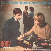 La prima festa che darò \ Se mi vuoi ancora bene - ROSY