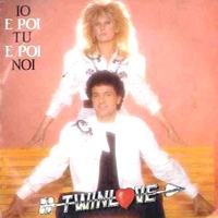 Io e poi tu e poi noi \ Nuvole tra le mani - TWINLOVE