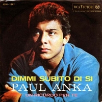 Dimmi subito di si \ Un ricordo per te - PAUL ANKA