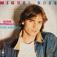 Super superman \ Vote Johnny 23 - MIGUEL BOSE'