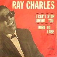 I can't stop loving you \ Born to lose - RAY CHARLES