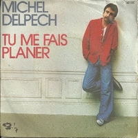 Tu me fais planer \ Une destinee - MICHEL DELPECH