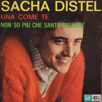 Una come te \ Non so più che santo pregare - SACHA DISTEL