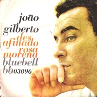 Desafinado \ Rosa morena - JOAO GILBERTO