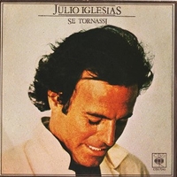 Se tornassi \ Non si vive così - JULIO IGLESIAS