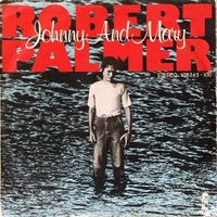 Johnny and Mary \ In walks love again - ROBERT PALMER