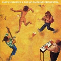 Unza unza time - EMIR KUSTURICA & THE NO SMOKING ORCHESTRA