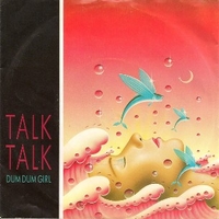 Dum dum girl \ Without you - TALK TALK