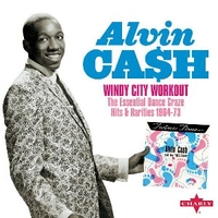 Windy city workout - The essential dance craze hits & rarities 1964/73 - ALVIN CASH