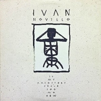 If my ancestors could see me now - IVAN NEVILLE