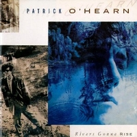 Rivers gonna rise - PATRICK O'HEARN