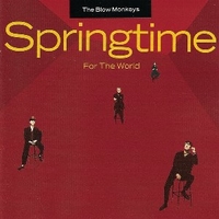 Springtime for the world - BLOW MONKEYS