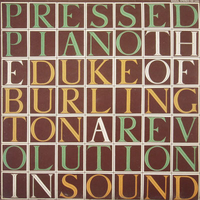 The pressed piano a revolution in sound - DUKE OF BURLINGTON