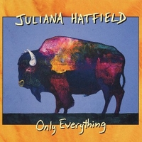 Only everything - JULIANA HATFIELD