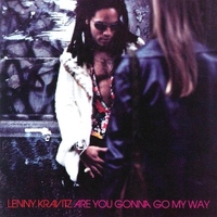 Are you gonna go my way - LENNY KRAVITZ