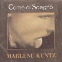 Come di sdegno - MARLENE KUNTZ