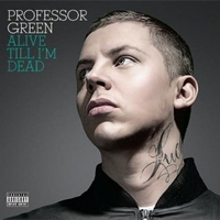 Alive till I'm dead - PROFESSOR GREEN