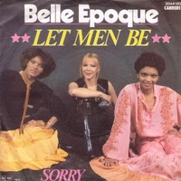 Let men be (oh, yeah!) \ Sorry - BELLE EPOQUE
