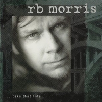 ...take that ride... - R.B. MORRIS
