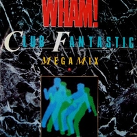 Club fantastic megamix - WHAM!