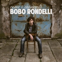 Come i carnevali - BOBO RONDELLI