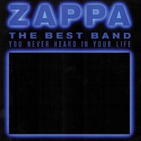 The best band you never heard in your life - FRANK ZAPPA