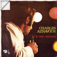 Charles Aznavour e le sue canzoni - CHARLES AZNAVOUR