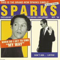 When do I get to sing My Way (4 vers.) - SPARKS