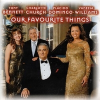 Our favorite things - TONY BENNET / CHARLOTTE CHURCH / PLACIDO DOMINGO / VANESSA WILLIAMS