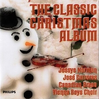 The classic Christmas album - JESSYE NORMAN / JOSE' CARRERAS / CANADIAN BRASS / VIENNA BOYS CHOIR