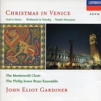 Christmas in Venice - Claudio MONTEVERDI \ Giovanni BASSANO \ Giovanni GABRIELI (The Monteverdi choir, Philip Jones brass ensemble, John Eliot Gardiner)