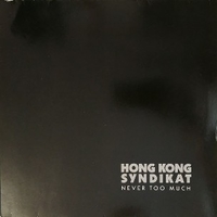 Never too much - HONG KONG SYNDIKAT