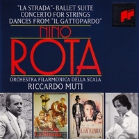 "La Strada" - Ballet Suite / Concerto For Strings / Dances From "Il Gattopardo" - NINO ROTA /  RICCARDO MUTI /  Filarmonica della scala