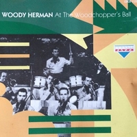 At the Woodchopper's ball - WOODY HERMAN