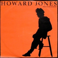 Things can only get better \ Why look for the key - HOWARD JONES
