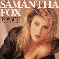 I promise you (get ready) \ Suzie don't leave me with your boyfriend - SAMANTHA FOX