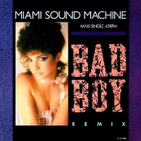 Bad boy remix - MIAMI SOUND MACHINE