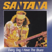 Every day I have the blues - SANTANA