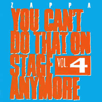 You can't do that on stage anymore vol.4 - FRANK ZAPPA