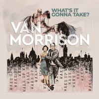 What's it gonna take? - VAN MORRISON