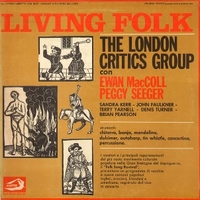 Living folk - The LONDON CRITICS GROUP \ Ewan MacColl \ Peggy Seeger