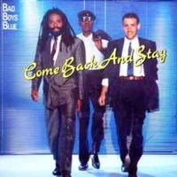 Come back and stay (dance mix) - BAD BOYS BLUE