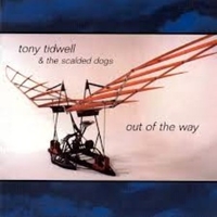 Out of the way - TONY TIDWELL & the scalded dogs