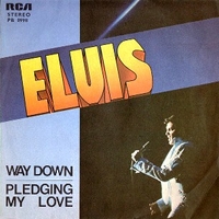 Way down \ Pledging my love - ELVIS PRESLEY