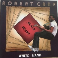 Black heart white hand - ROBERT CRAY