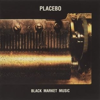 Black market music - PLACEBO