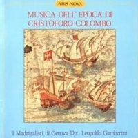 Musica dell'epoca di Cristoforo Colombo - MADRIGALISTI DI GENOVA \ LEOPOLDO GAMBERINI