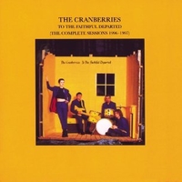 To the faithful departed (The complete sessions 1996/1997) - CRANBERRIES